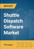 Shuttle Dispatch Software Market Report 2026- Product Image