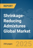 Shrinkage-Reducing Admixtures Global Market Report 2025- Product Image