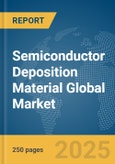 Semiconductor Deposition Material Global Market Report 2025- Product Image