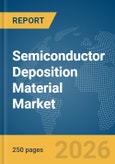 Semiconductor Deposition Material Market Report 2026- Product Image