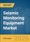 Seismic Monitoring Equipment Market Report 2026- Product Image
