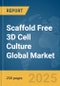 Scaffold Free 3D Cell Culture Global Market Report 2025 - Product Image