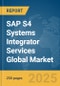SAP S4 Systems Integrator Services Global Market Report 2025 - Product Thumbnail Image