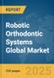 Robotic Orthodontic Systems Global Market Report 2025 - Product Thumbnail Image