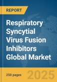 Respiratory Syncytial Virus (RSV) Fusion Inhibitors Global Market Report 2025- Product Image