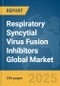 Respiratory Syncytial Virus (RSV) Fusion Inhibitors Global Market Report 2025 - Product Thumbnail Image