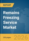 Remains Freezing Service Market Report 2026- Product Image