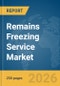 Remains Freezing Service Market Report 2026 - Product Thumbnail Image