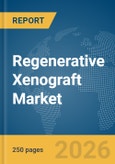 Regenerative Xenograft Market Report 2026- Product Image