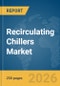 Recirculating Chillers Market Report 2026 - Product Thumbnail Image