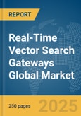 Real-Time Vector Search Gateways Global Market Report 2025- Product Image