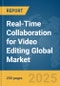Real-Time Collaboration for Video Editing Global Market Report 2025 - Product Thumbnail Image