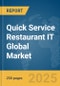 Quick Service Restaurant IT Global Market Report 2025 - Product Thumbnail Image
