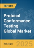Protocol Conformance Testing Global Market Report 2025- Product Image