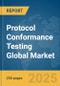 Protocol Conformance Testing Global Market Report 2025 - Product Thumbnail Image