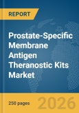 Prostate-Specific Membrane Antigen (PSMA) Theranostic Kits Market Report 2026- Product Image