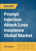 Prompt Injection Attack Loss Insurance Global Market Report 2025- Product Image