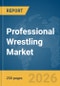 Professional Wrestling Market Report 2026 - Product Thumbnail Image