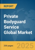 Private Bodyguard Service Global Market Report 2025- Product Image