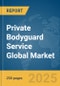 Private Bodyguard Service Global Market Report 2025 - Product Thumbnail Image