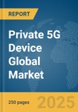 Private 5G Device Global Market Report 2025- Product Image