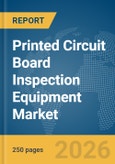 Printed Circuit Board Inspection Equipment Market Report 2026- Product Image