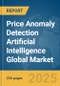 Price Anomaly Detection Artificial Intelligence Global Market Report 2025 - Product Thumbnail Image