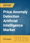 Price Anomaly Detection Artificial Intelligence Market Report 2026 - Product Image