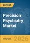Precision Psychiatry Market Report 2026 - Product Image