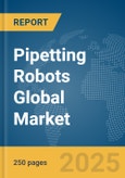 Pipetting Robots Global Market Report 2025- Product Image