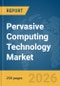 Pervasive Computing Technology Market Report 2026 - Product Thumbnail Image
