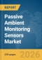 Passive Ambient Monitoring Sensors Market Report 2026 - Product Thumbnail Image