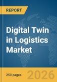 Digital Twin in Logistics Market Report 2026- Product Image