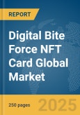 Digital Bite Force NFT Card Global Market Report 2025- Product Image