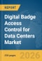 Digital Badge Access Control for Data Centers (DCs) Market Report 2026 - Product Thumbnail Image