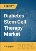 Diabetes Stem Cell Therapy Market Report 2026- Product Image