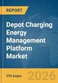 Depot Charging Energy Management Platform Market Report 2026- Product Image