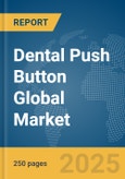 Dental Push Button Global Market Report 2025- Product Image