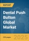 Dental Push Button Global Market Report 2025 - Product Thumbnail Image
