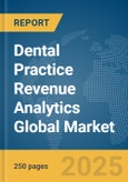 Dental Practice Revenue Analytics Global Market Report 2025- Product Image