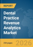 Dental Practice Revenue Analytics Market Report 2026- Product Image