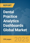 Dental Practice Analytics Dashboards Global Market Report 2025- Product Image