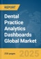 Dental Practice Analytics Dashboards Global Market Report 2025 - Product Thumbnail Image