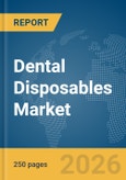 Dental Disposables Market Report 2026- Product Image