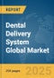Dental Delivery System Global Market Report 2025 - Product Thumbnail Image