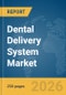Dental Delivery System Market Report 2026 - Product Image