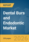 Dental Burs and Endodontic Market Report 2026- Product Image