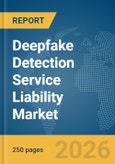 Deepfake Detection Service Liability Market Report 2026- Product Image