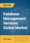 Database Management Services Global Market Report 2025 - Product Thumbnail Image