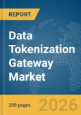 Data Tokenization Gateway Market Report 2026- Product Image